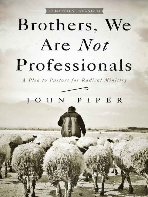 Title details for Brothers, We Are Not Professionals by John Piper - Available